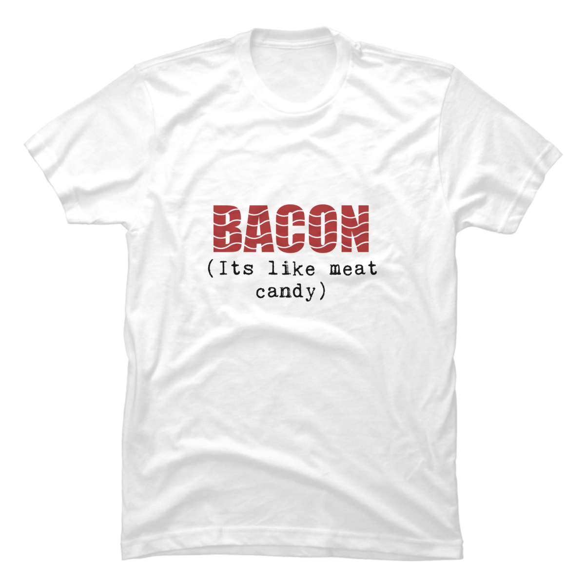 bacon is meat candy t shirts